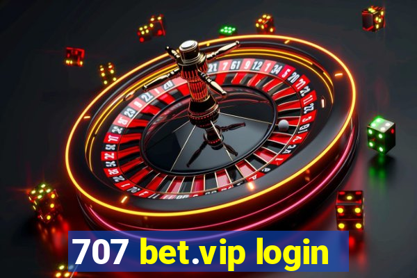 707 bet.vip login